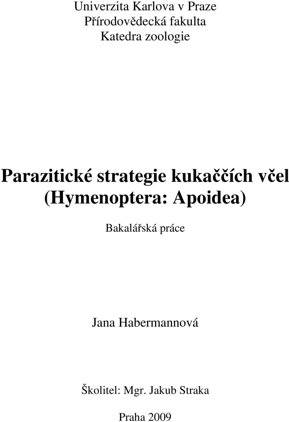 včel (Hymenoptera: Apoidea) Bakalářská práce Jana