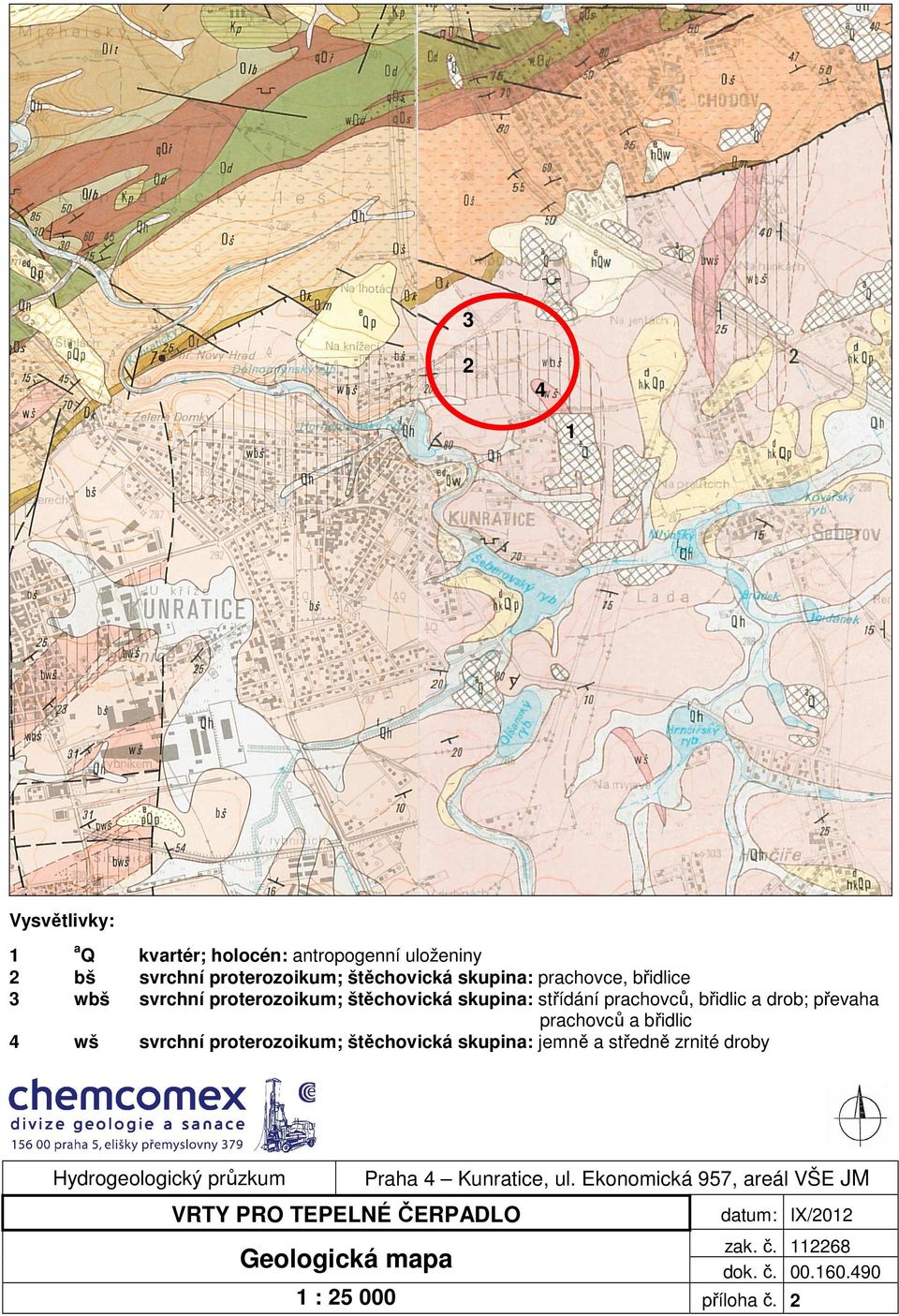 svrchní proterozoikum; štěchovická skupina: jemně a středně zrnité droby Hydrogeologický průzkum VRTY PRO TEPELNÉ ČERPADLO