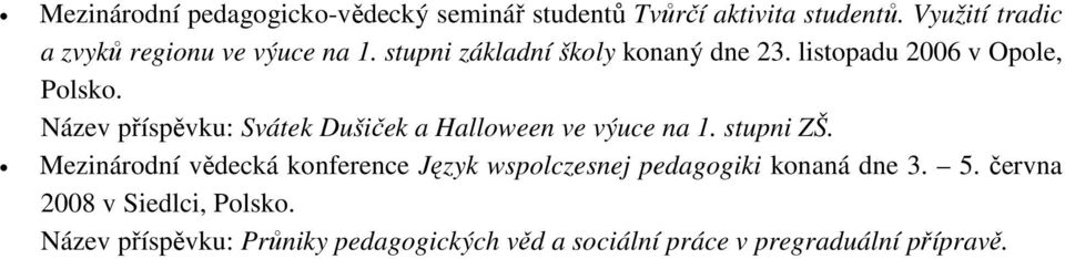 Název příspěvku: Svátek Dušiček a Halloween ve výuce na 1. stupni ZŠ.