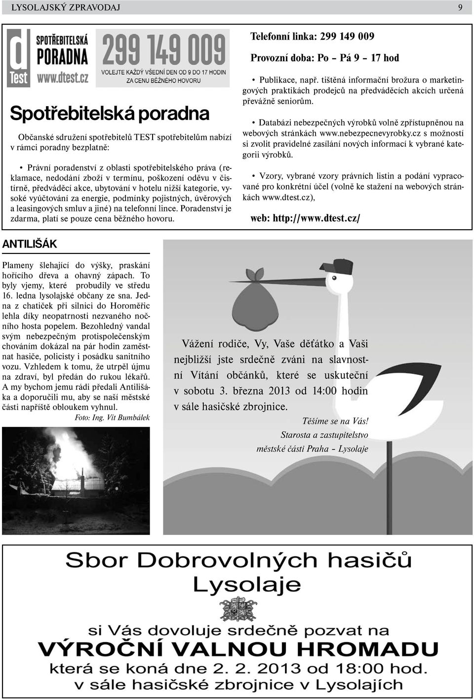 podmínky pojistných, úvěrových a leasingových smluv a jiné) na telefonní lince. Poradenství je zdarma, platí se pouze cena běžného hovoru. Publikace, např.