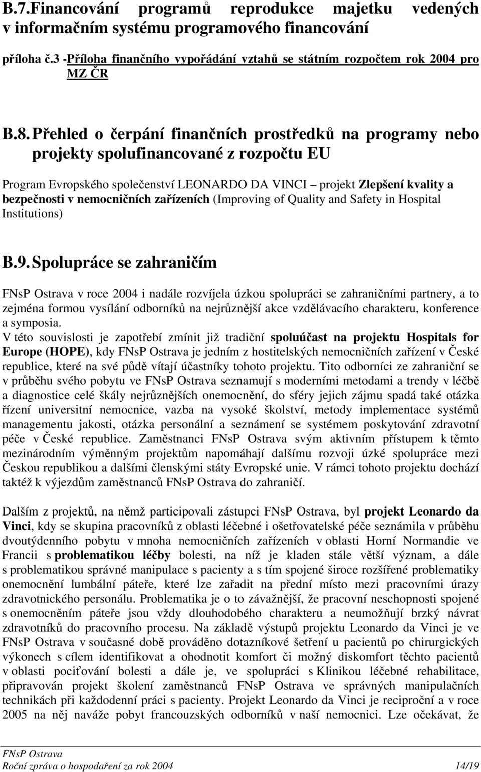 nemocničních zařízeních (Improving of Quality and Safety in Hospital Institutions) B.9.