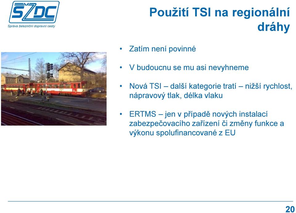 nápravový tlak, délka vlaku ERTMS jen v případě nových instalací