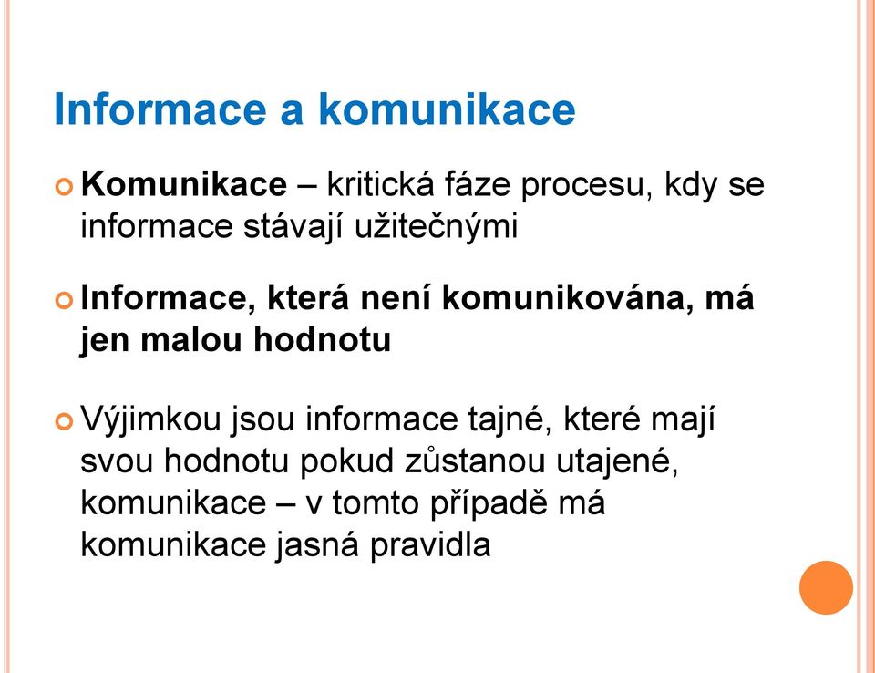 jen malou hodnotu Výjimkou jsou informace tajné, které mají svou