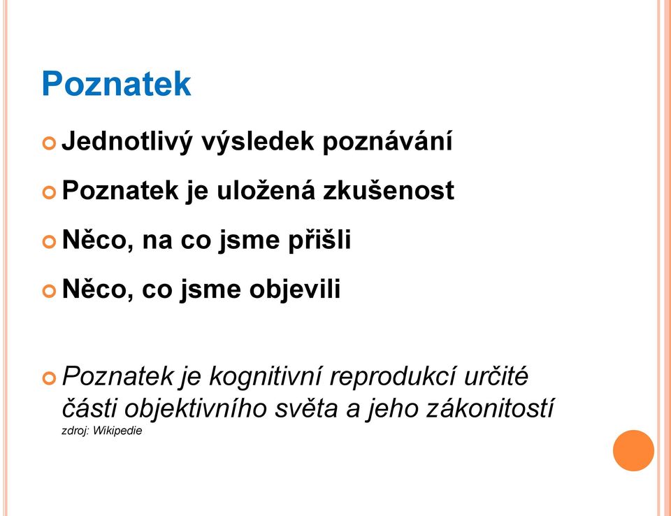 jsme objevili Poznatek je kognitivní reprodukcí určité