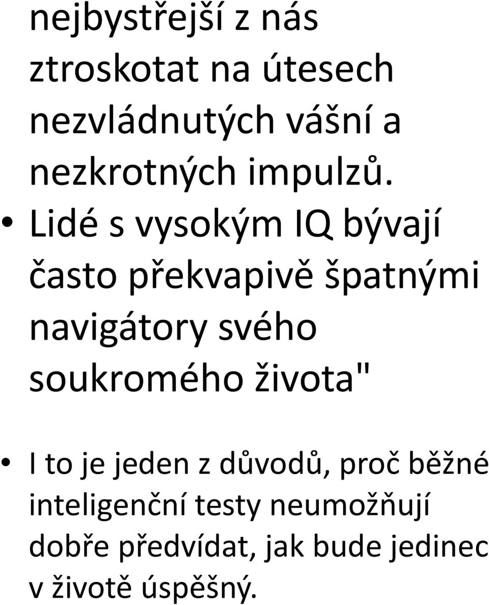 Lidé s vysokým IQ bývají často překvapivě špatnými navigátory svého