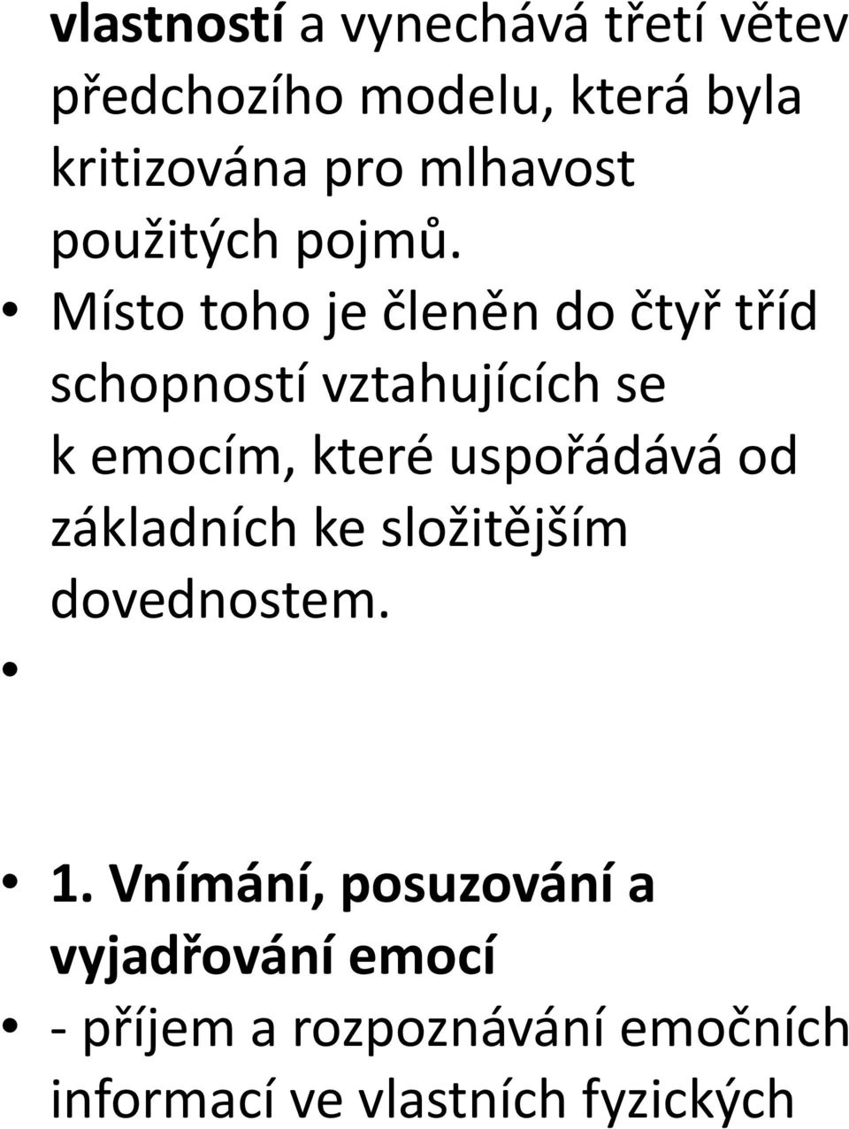 Místo toho je členěn do čtyř tříd schopností vztahujících se k emocím, které