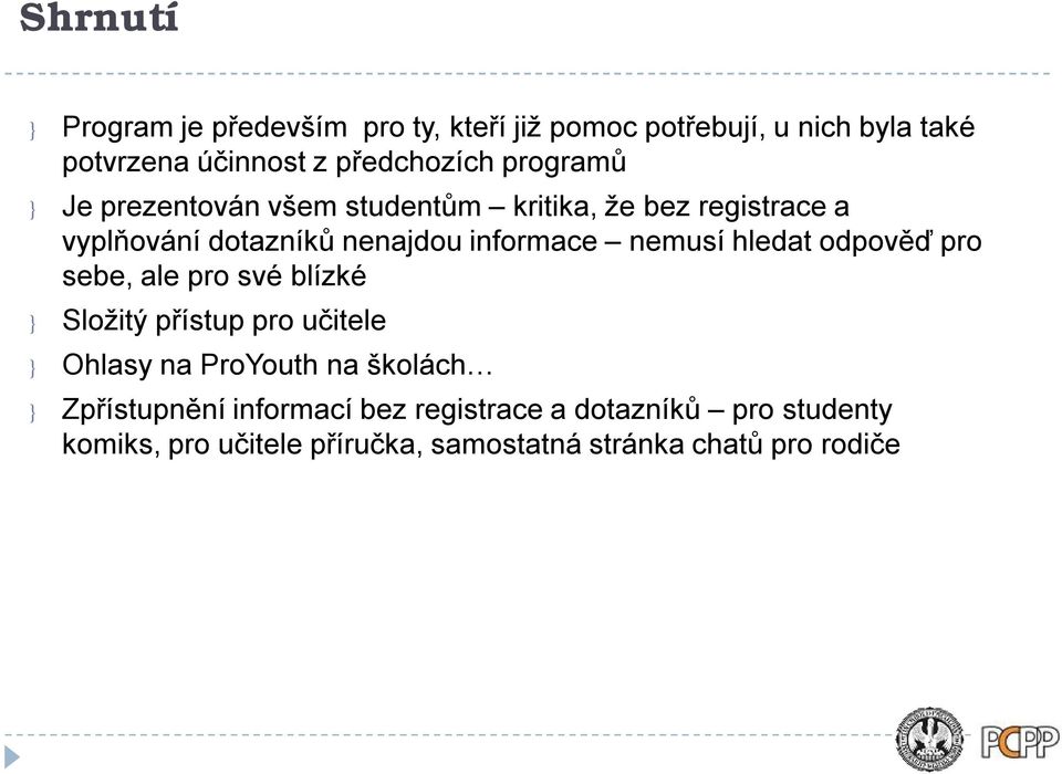 hledat odpověď pro sebe, ale pro své blízké } Složitý přístup pro učitele } Ohlasy na ProYouth na školách }