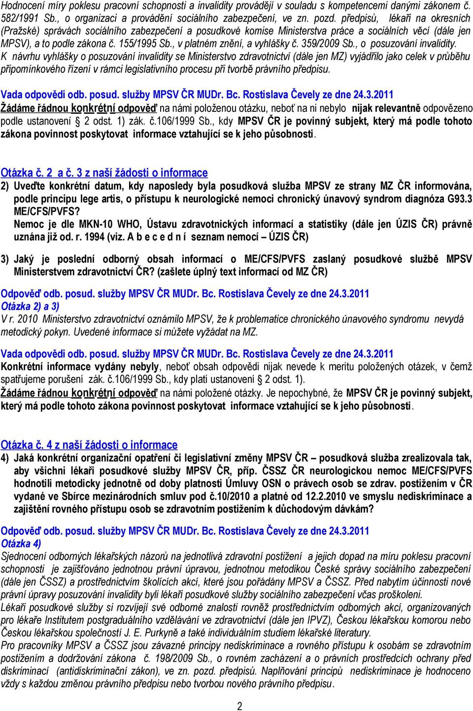 , v platném znění, a vyhlášky č. 359/2009 Sb., o posuzování invalidity.