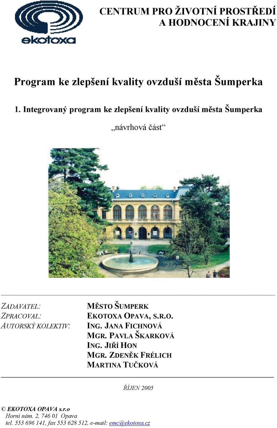 KOLEKTIV: MĚSTO ŠUMPERK EKOTOXA OPAVA, S.R.O. ING. JANA FICHNOVÁ MGR. PAVLA ŠKARKOVÁ ING. JIŘÍ HON MGR.