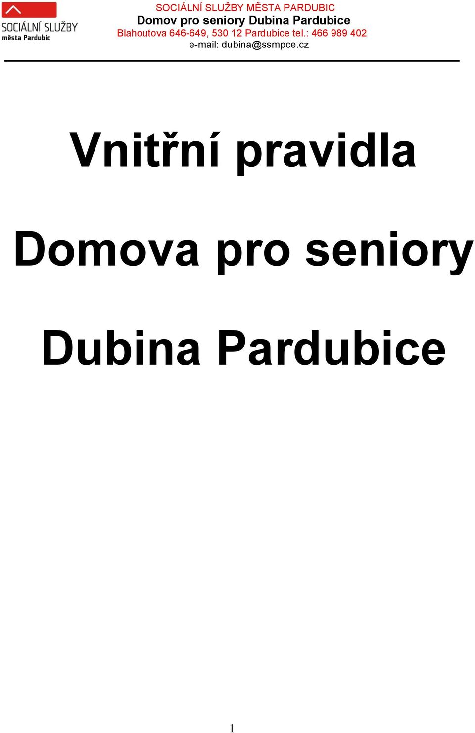 Pardubice tel.: 466 989 402 e-mail: dubina@ssmpce.