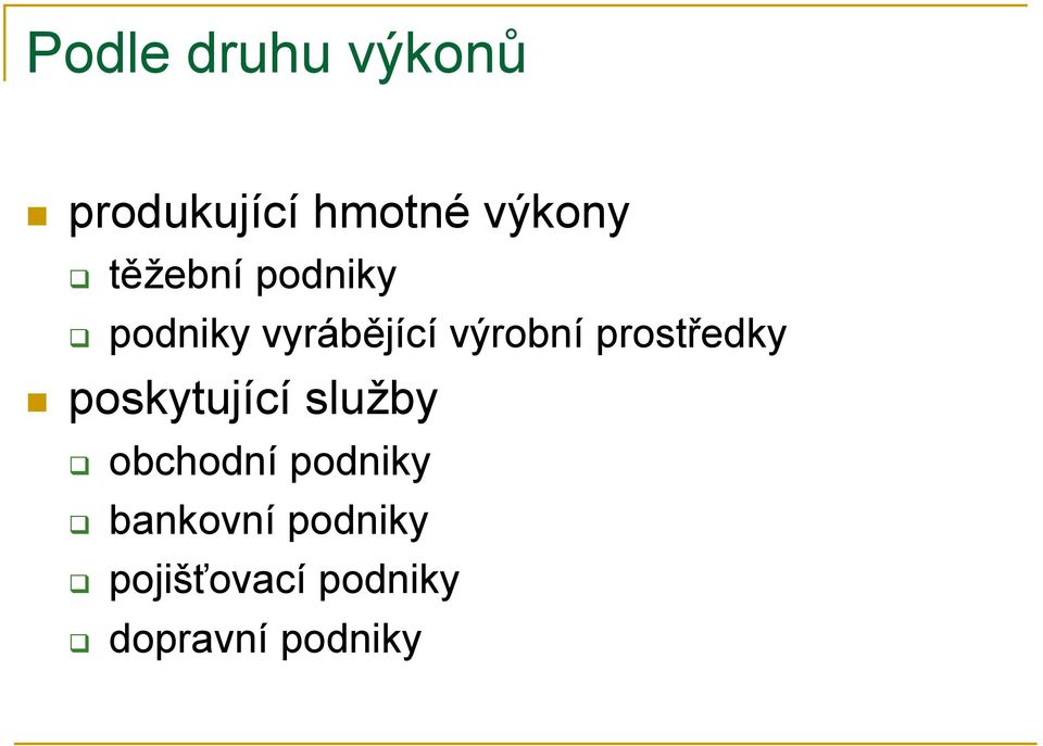 prostředky poskytující služby obchodní podniky