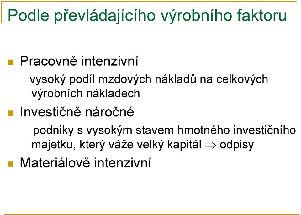 Investičně náročné podniky s vysokým stavem hmotného