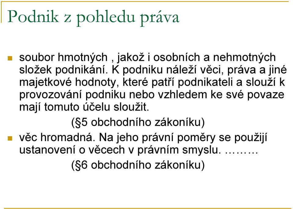 provozování podniku nebo vzhledem ke své povaze mají tomuto účelu sloužit.