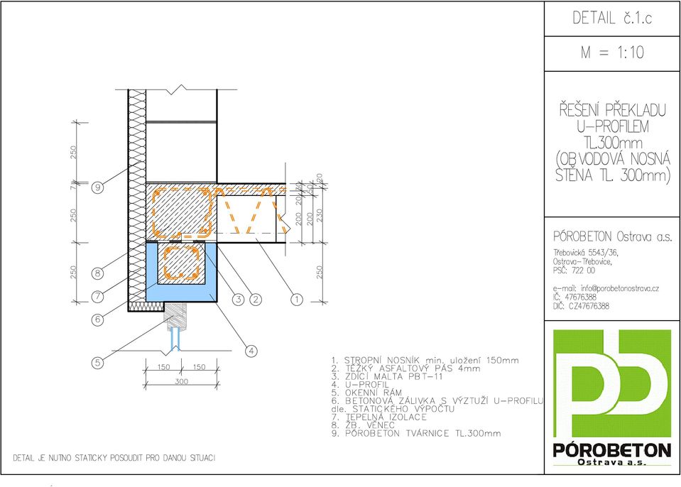 uložení 0mm 2. TĚŽKÝ ASFALTOVÝ PÁS mm 3. ZDÍCÍ MALTA PBT-. U-PROFIL. OKENNÍ RÁM 6.