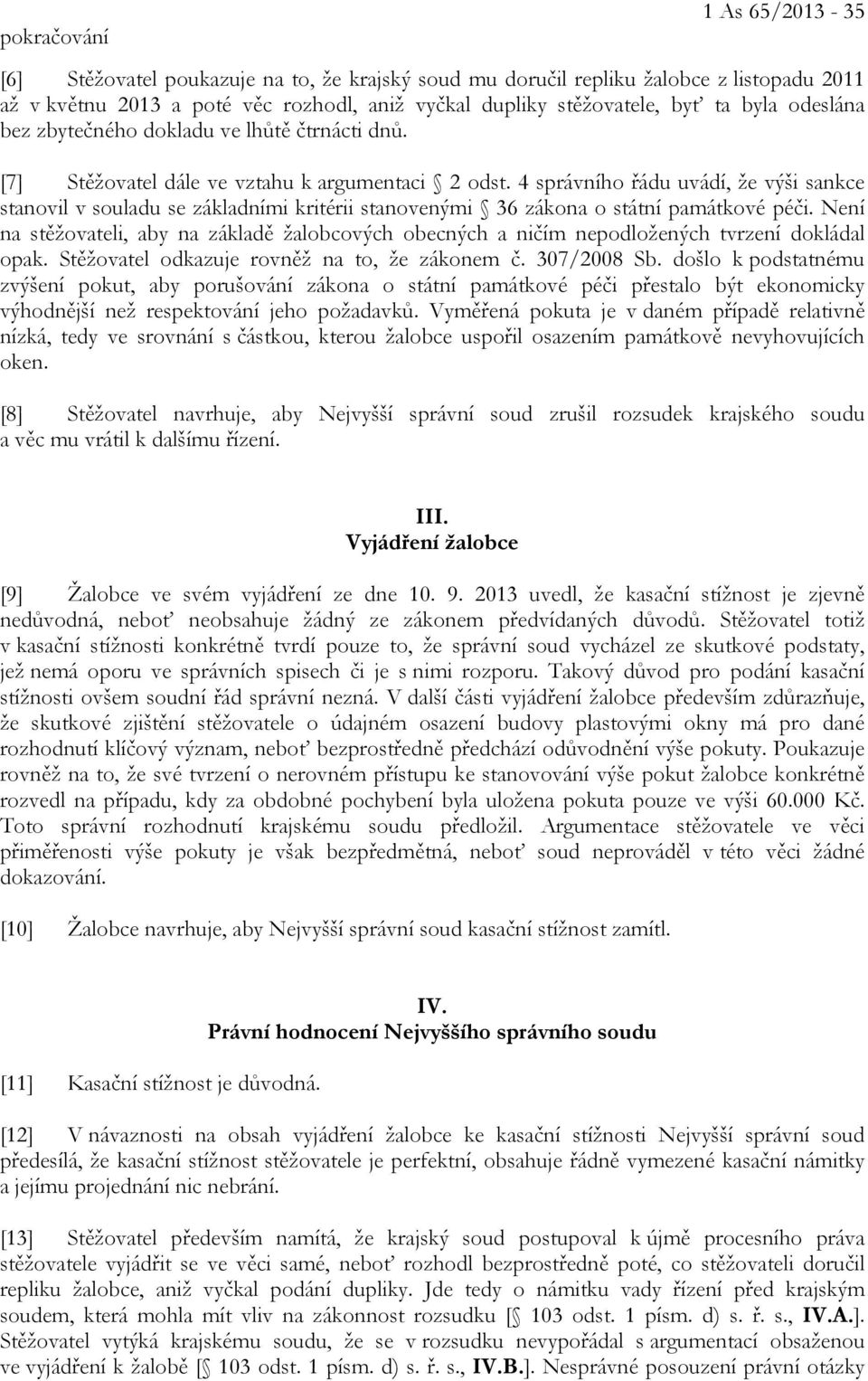 4 správního řádu uvádí, že výši sankce stanovil v souladu se základními kritérii stanovenými 36 zákona o státní památkové péči.