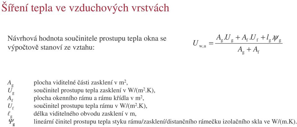 ψ g g A g plocha viditelnéásti zasklení v m 2, U g souinitel prostupu tepla zasklení v W/(m 2.