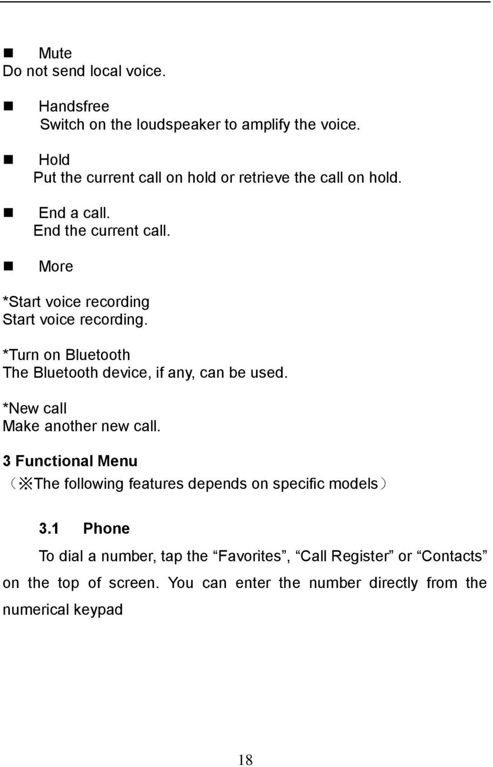 More *Start voice recording Start voice recording. *Turn on Bluetooth The Bluetooth device, if any, can be used.