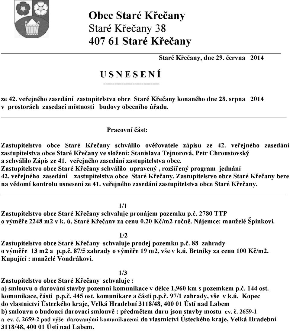 Pracovní část: Zastupitelstvo obce Staré Křečany schválilo ověřovatele zápisu ze 42.