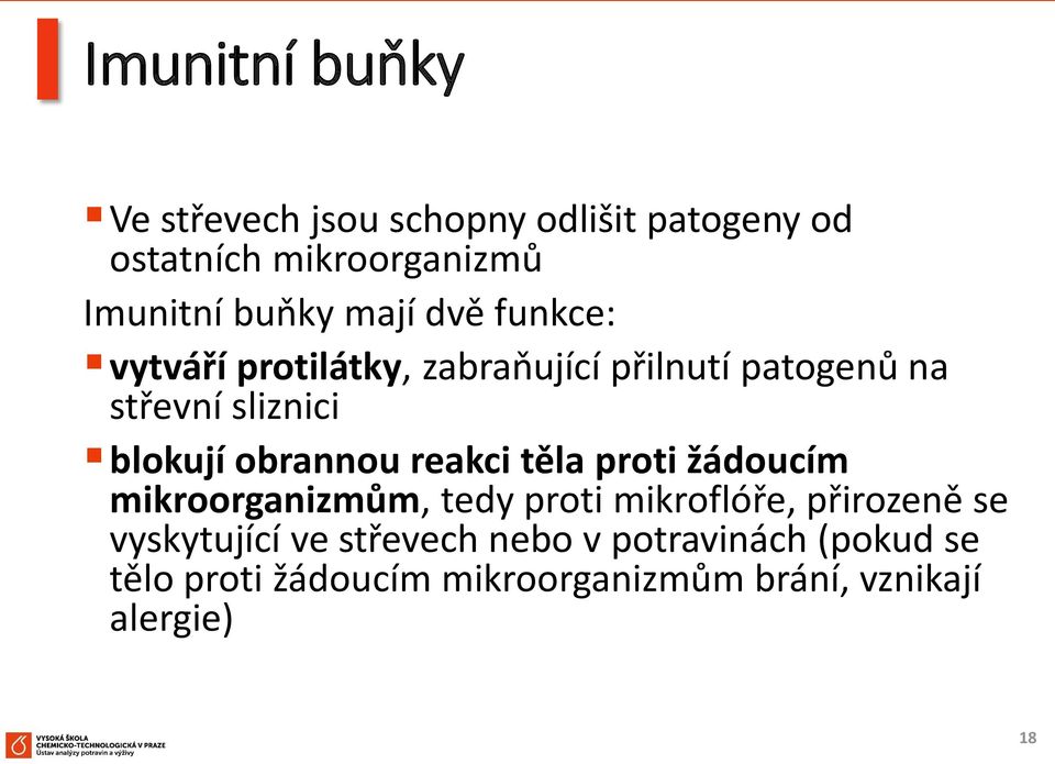 obrannou reakci těla proti žádoucím mikroorganizmům, tedy proti mikroflóře, přirozeně se