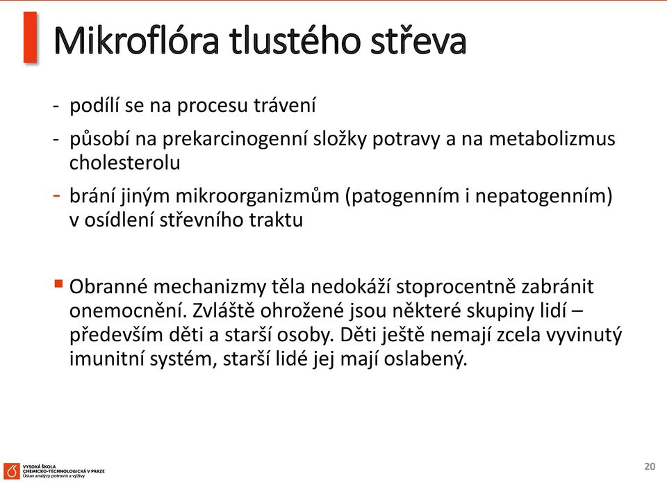 traktu Obranné mechanizmy těla nedokáží stoprocentně zabránit onemocnění.