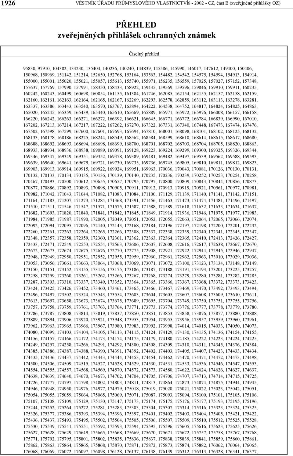 155020, 155021, 155057, 155613, 155740, 155971, 156235, 156559, 157025, 157027, 157152, 157348, 157637, 157769, 157990, 157991, 158350, 158433, 158922, 159435, 159569, 159596, 159846, 159910, 159911,