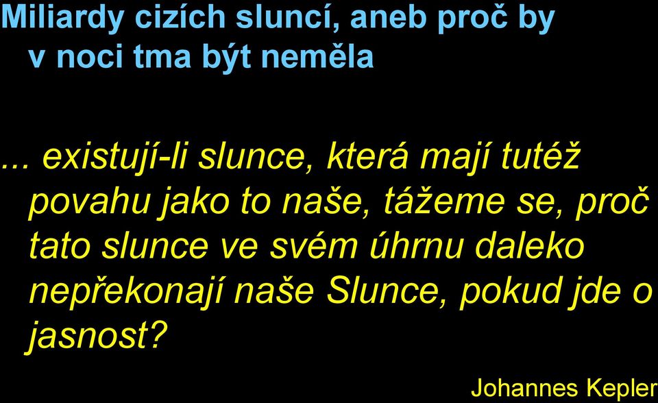 .. existují-li slunce, která mají tutéž povahu jako to