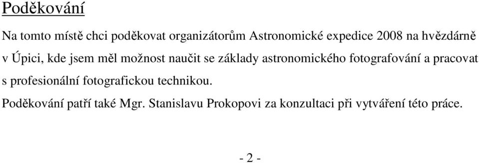 astronomického fotografování a pracovat s profesionální fotografickou technikou.