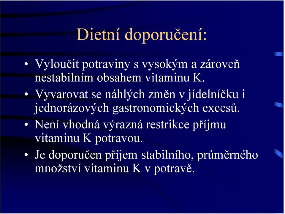 Vyvarovat se náhlých změn v jídelníčku i jednorázových gastronomických