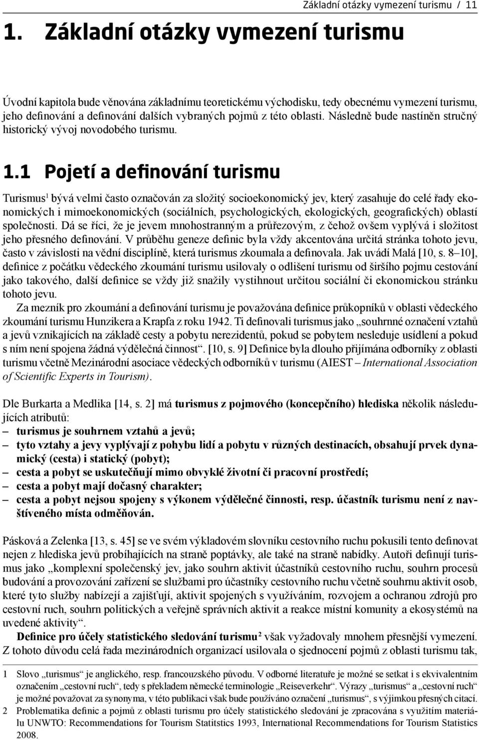 Následně bude nastíněn stručný historický vývoj novodobého turismu. 1.