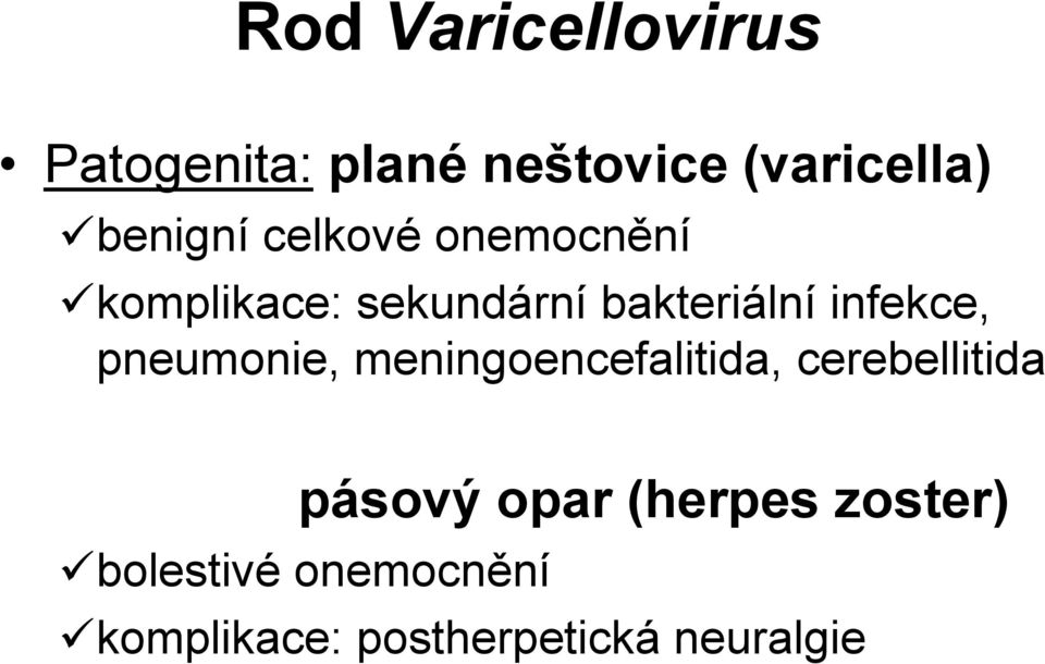 infekce, pneumonie, meningoencefalitida, cerebellitida pásový