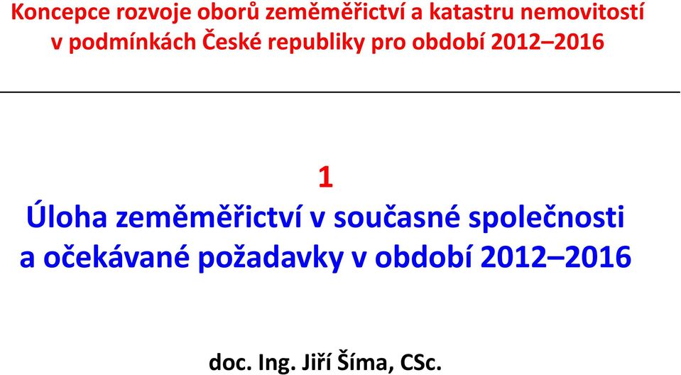 2012 2016 1 Úloha zeměměřictví v současné společnosti