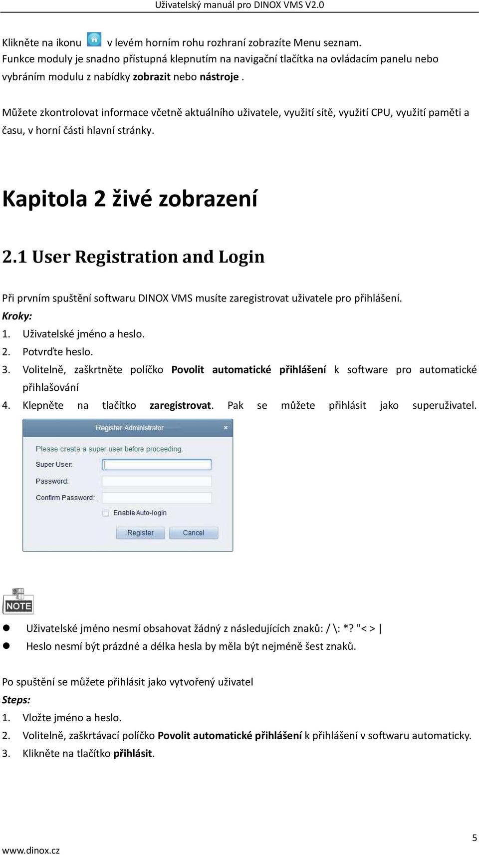 Můžete zkontrolovat informace včetně aktuálního uživatele, využití sítě, využití CPU, využití paměti a času, v horní části hlavní stránky. Kapitola 2 živé zobrazení 2.