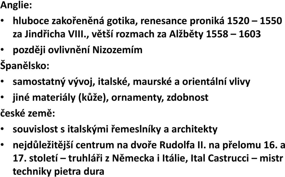 orientální vlivy jiné materiály (kůže), ornamenty, zdobnost české země: souvislost sitalskými řemeslníky y a