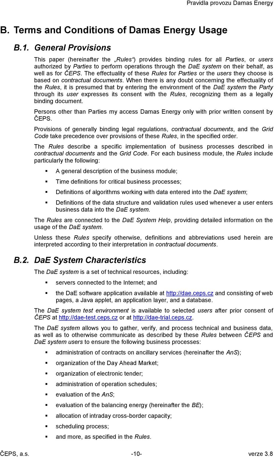 for ČEPS. The effectuality of these Rules for Parties or the users they choose is based on contractual documents.