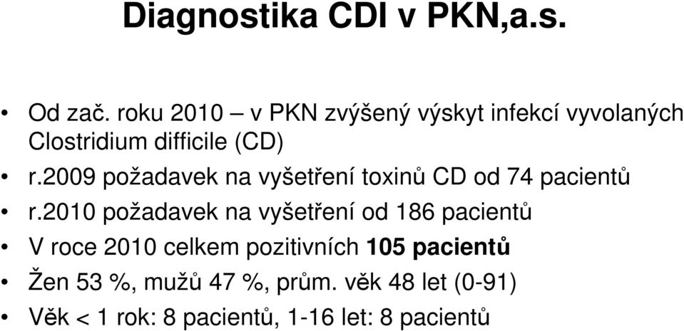 2009 požadavek na vyšetření toxinů CD od 74 pacientů r.