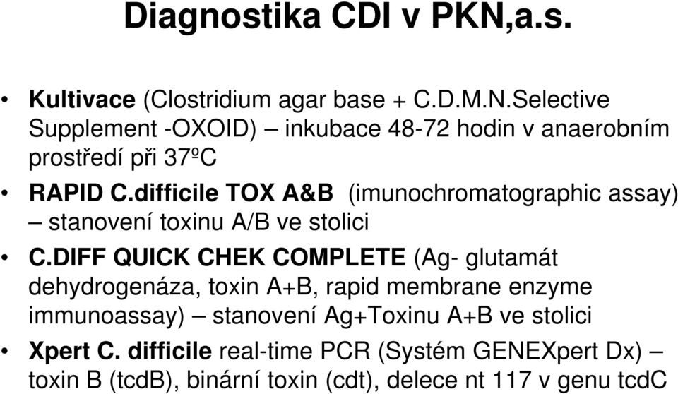 DIFF QUICK CHEK COMPLETE (Ag- glutamát dehydrogenáza, toxin A+B, rapid membrane enzyme immunoassay) stanovení Ag+Toxinu A+B