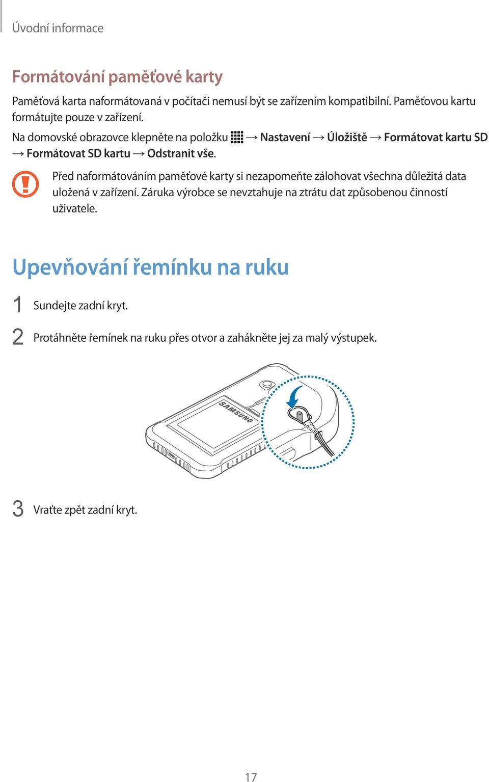 Na domovské obrazovce klepněte na položku Nastavení Úložiště Formátovat kartu SD Formátovat SD kartu Odstranit vše.