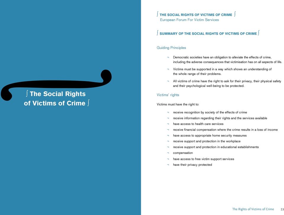 The Social Rights of Victims of Crime Victims must be supported in a way which shows an understanding of the whole range of their problems.