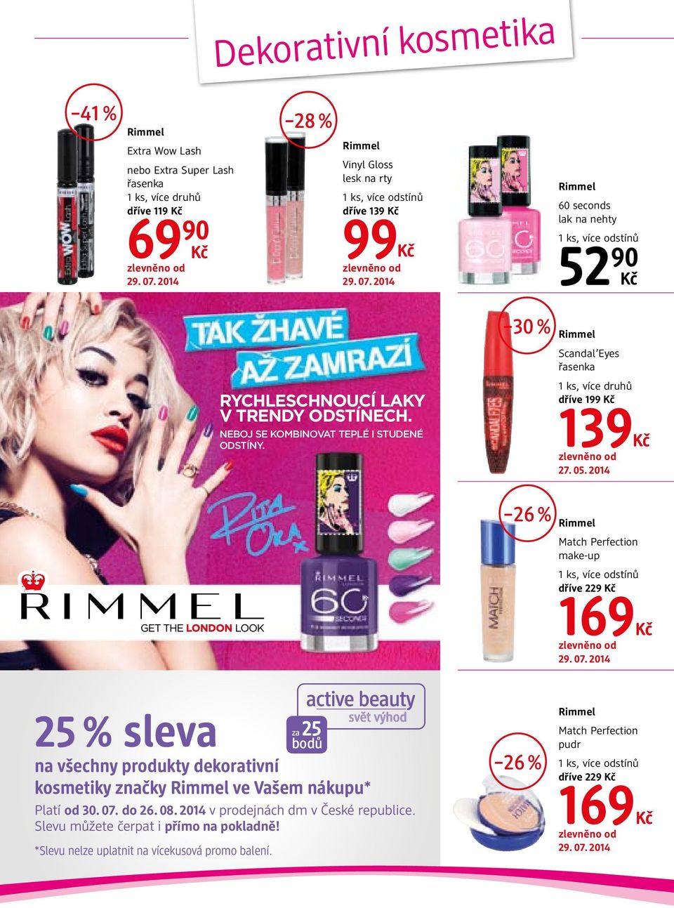 2014 26 % Match Perfection make-up dříve 229 169 25 % sleva na všechny produkty dekorativní kosmetiky značky ve Vašem nákupu* Platí od 30. 07. do 26. 08.