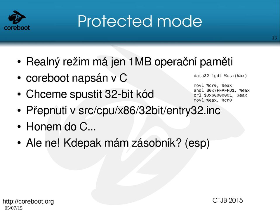 src/cpu/x86/32bit/entry32.inc Honem do C... Ale ne! Kdepak mám zásobník?