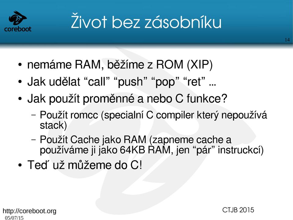 Použít romcc (specialní C compiler který nepoužívá stack) Použít Cache