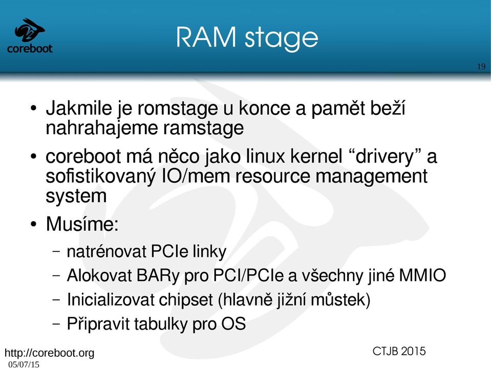 management system Musíme: natrénovat PCIe linky Alokovat BARy pro PCI/PCIe a