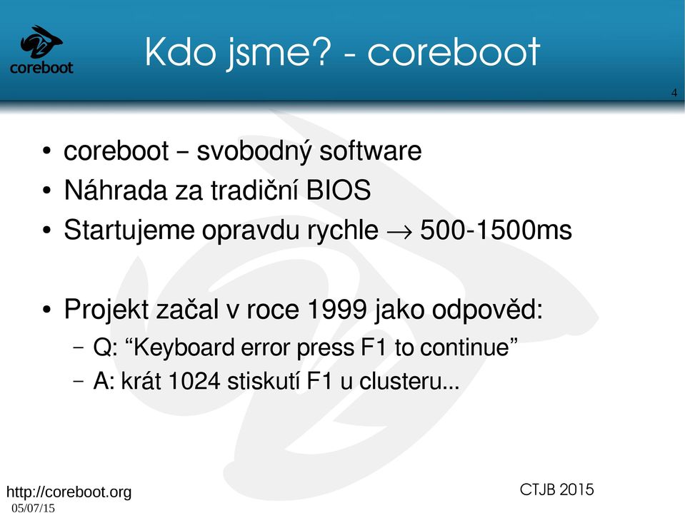 tradiční BIOS Startujeme opravdu rychle 500-1500ms