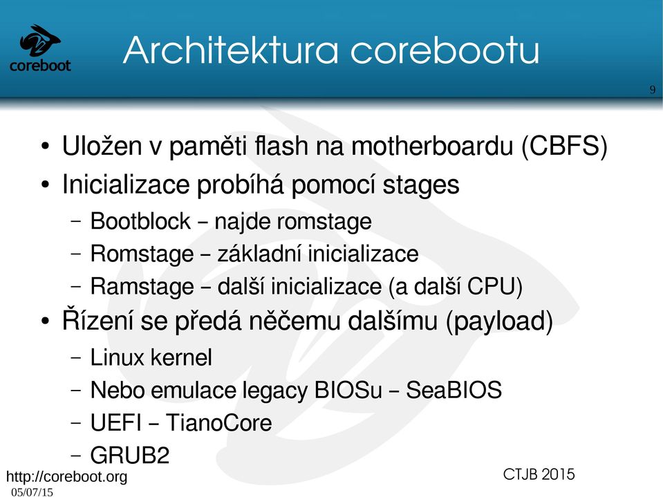 inicializace Ramstage další inicializace (a další CPU) Řízení se předá něčemu