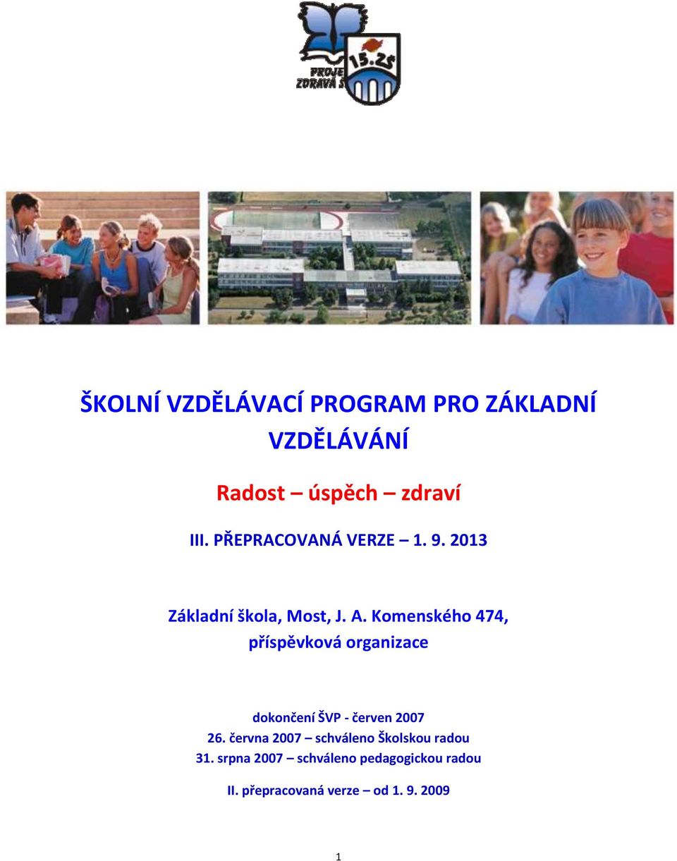 Komenského 474, příspěvková organizace dokončení ŠVP - červen 2007 26.