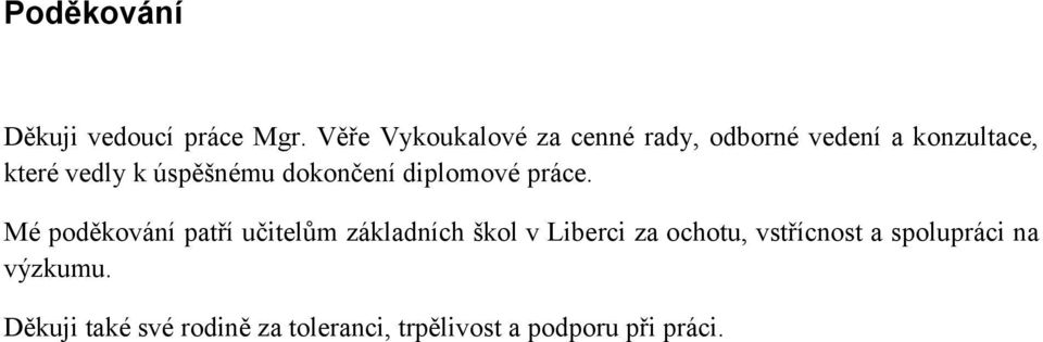 úspěšnému dokončení diplomové práce.