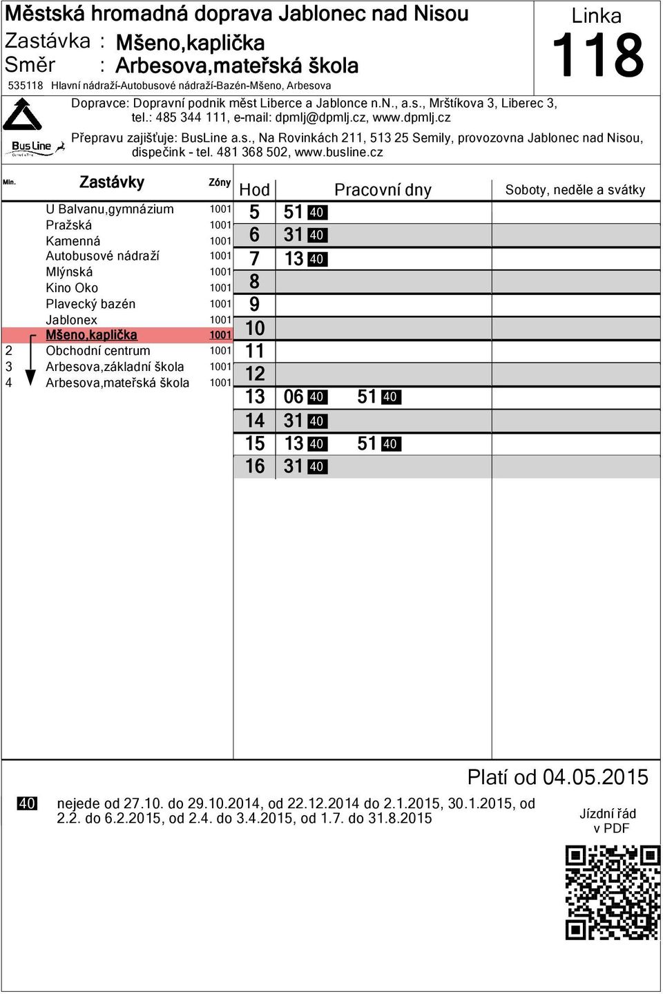 cz U Balvanu,gymnázium 01 Pražská 01 Kamenná 01 Autobusové nádraží 01 Mlýnská 01 Kino Oko 01 Plavecký bazén 01 Jablonex 01 Mšeno,kaplička 01 2 Obchodní centrum 01 3