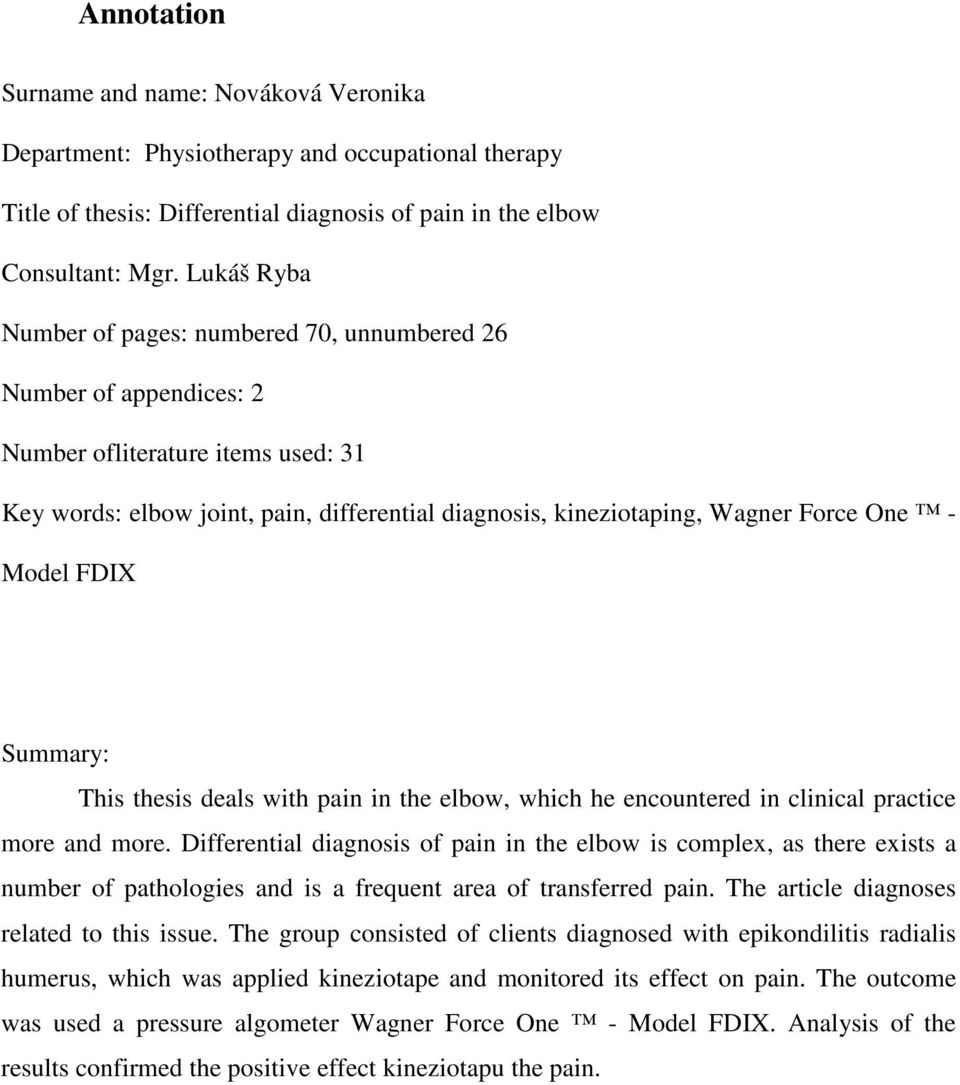 - Model FDIX Summary: This thesis deals with pain in the elbow, which he encountered in clinical practice more and more.
