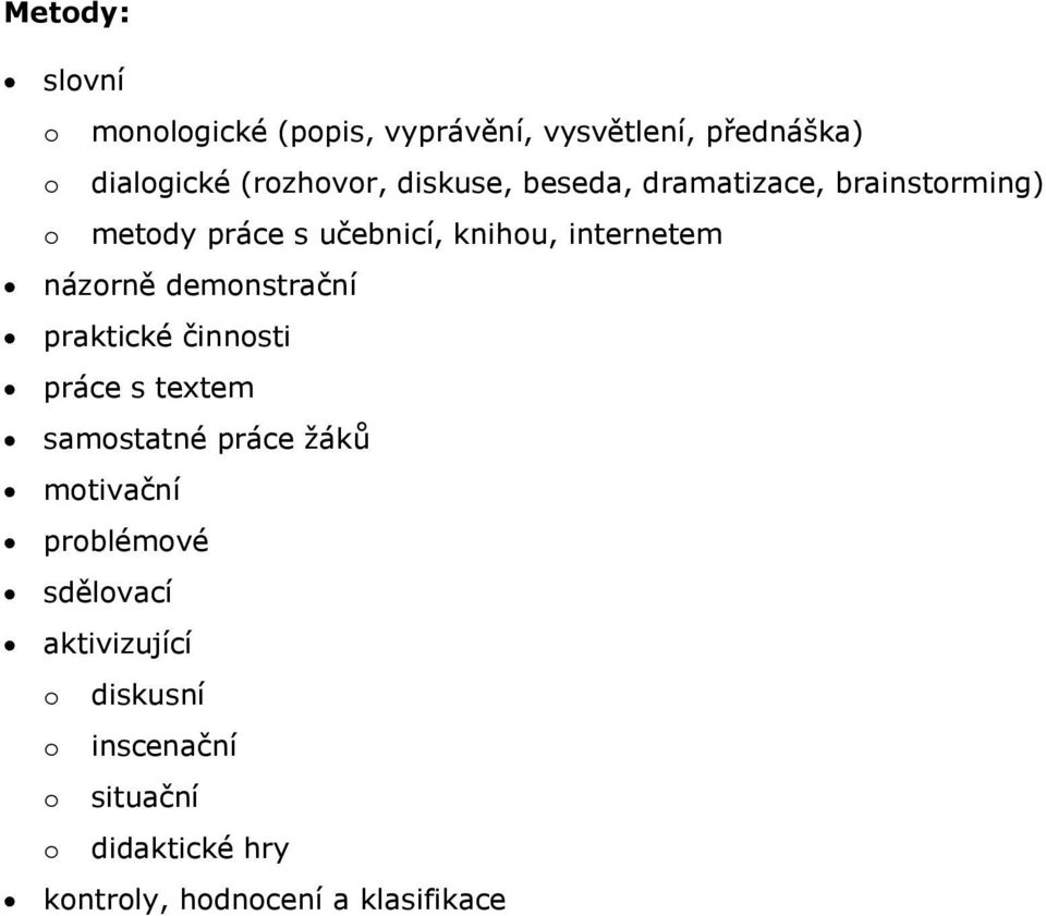 názorně demonstrační praktické činnosti práce s textem samostatné práce ţáků motivační problémové