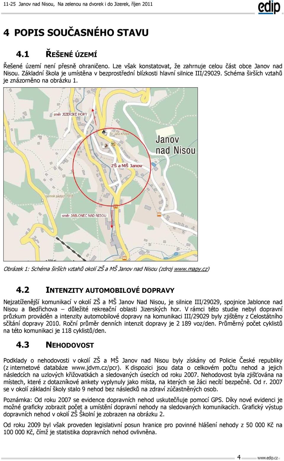 Obrázek 1: Schéma širších vztahů okolí ZŠ a MŠ Janov nad Nisou (zdroj www.mapy.cz) 4.